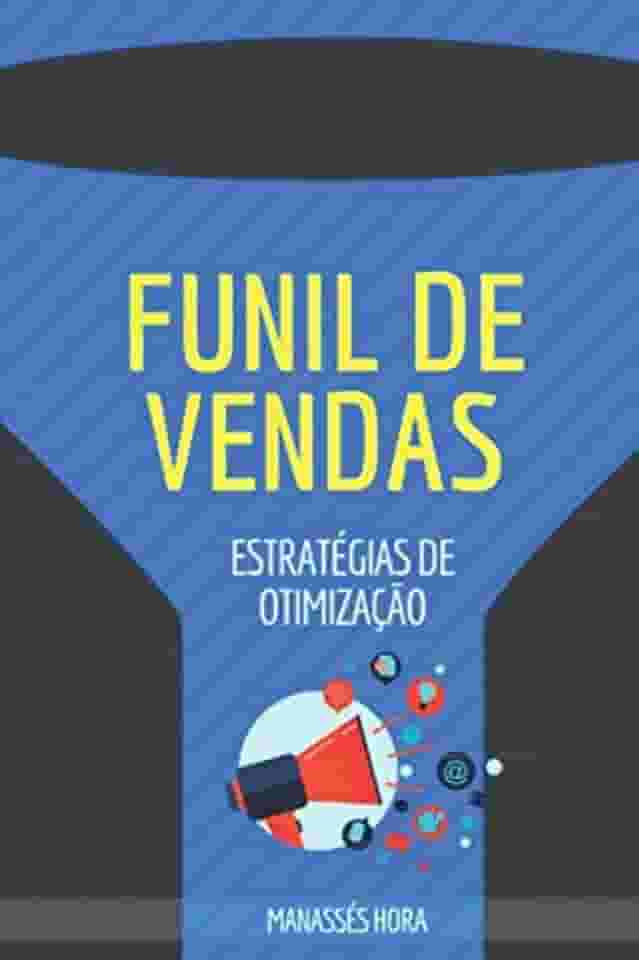 Funil de Vendas: Estratégias de Otimização (Portuguese Edition)
