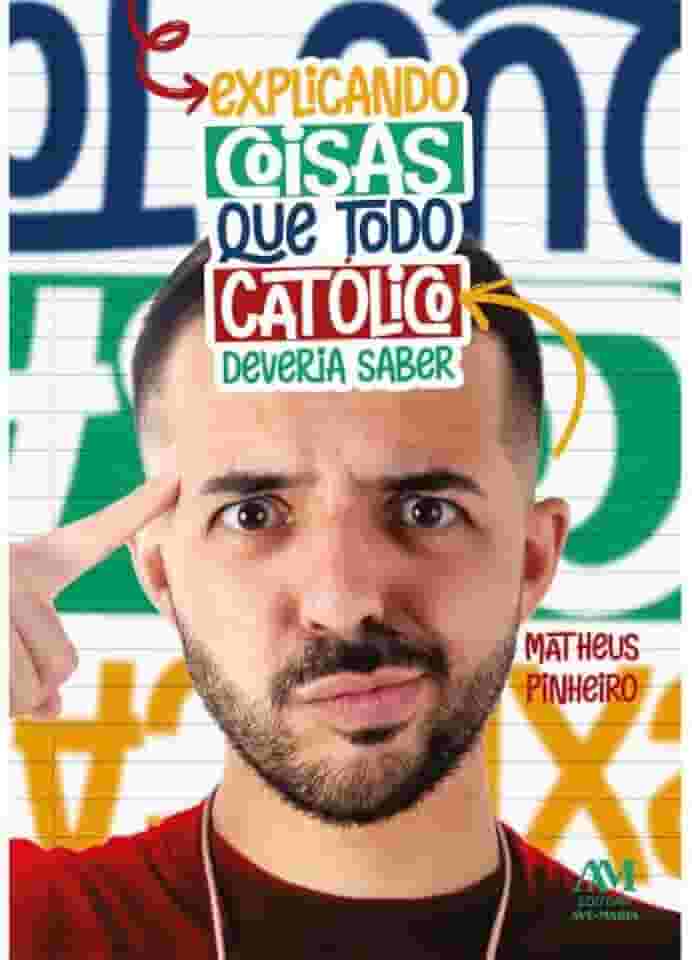 Explicando coisas que todo católico deveria saber
