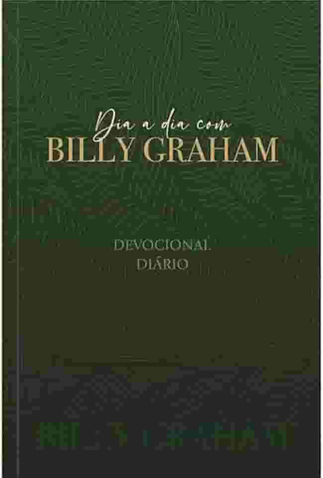 Dia a Dia com Billy Graham - Devocional diário: 365 meditações devocionais