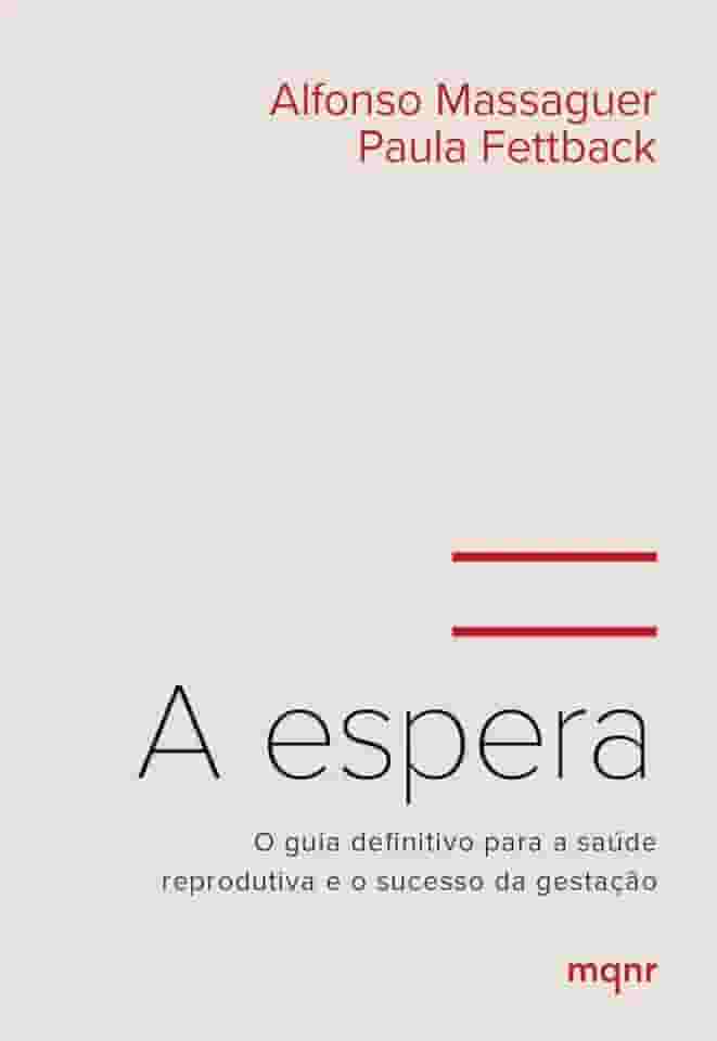 A espera: O guia definitivo para a saúde reprodutiva e o sucesso da gestação