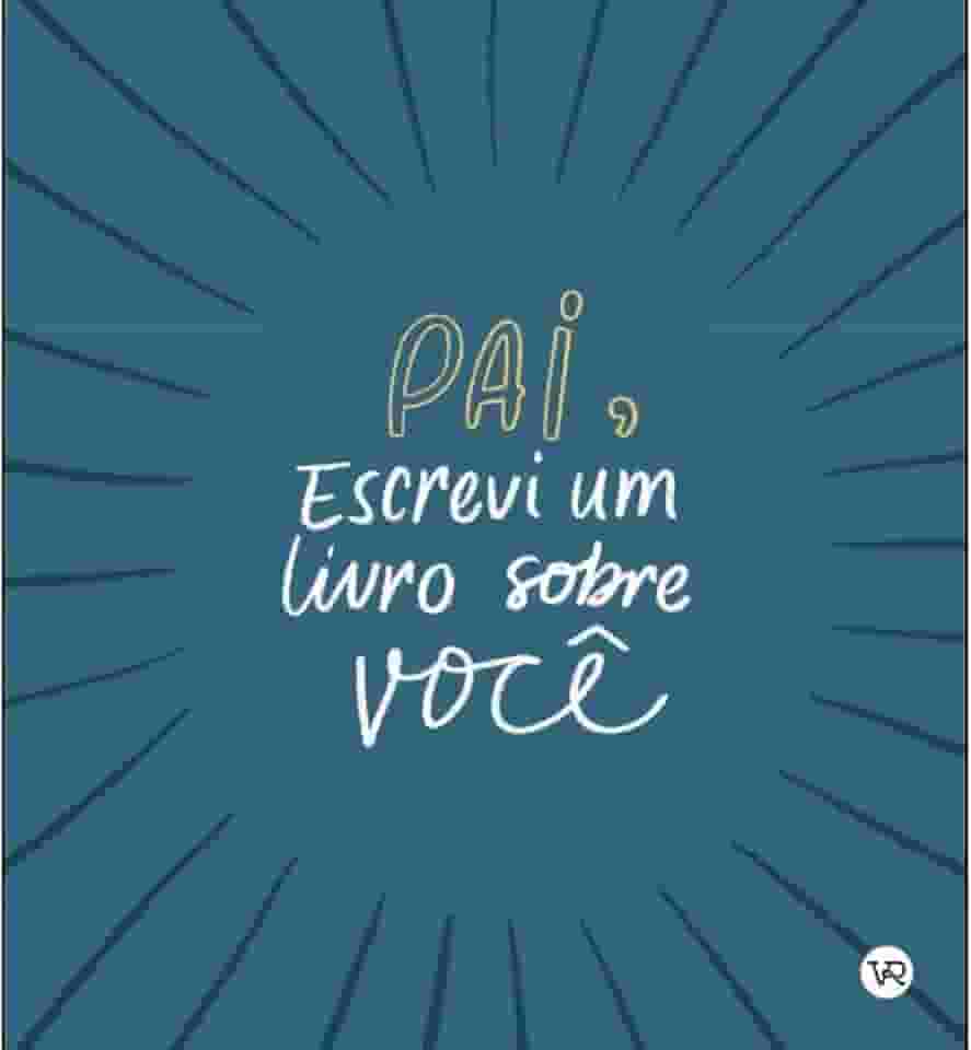 Pai, Escrevi um Livro Sobre Você