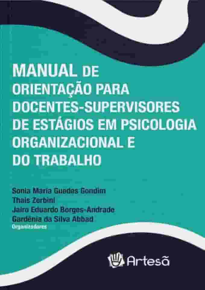 Manual de Orientação Para Docentes-supervisores de Estágios em Psicologia Organizacional e do Trabalho