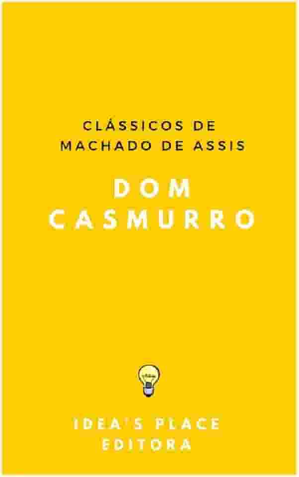 Dom Casmurro: [Versão Original preparada para ebooks] (Clássicos de Machado de Assis Livro 1)