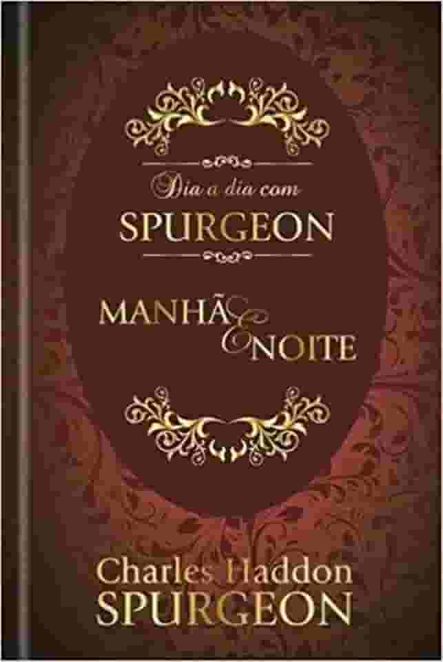 Dia a dia com Spurgeon - Devocional diário: Manhã e noite