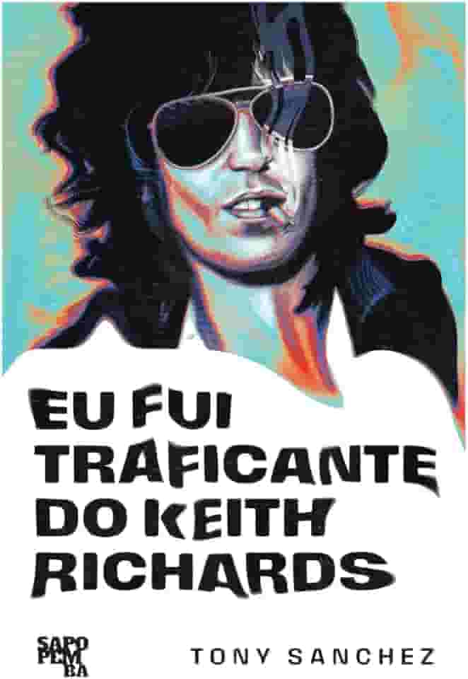 Eu Fui Traficante do Keith Richards, Autobiografia (Língua Portuguesa)