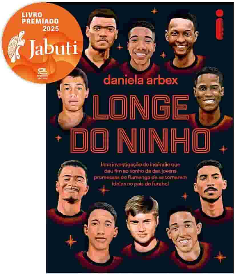 Longe do ninho: Vencedor Jabuti 2025 - Uma investigação do incêndio que deu fim ao sonho de dez jovens promessas do Flamengo de se tornarem ídolos no país do futebol