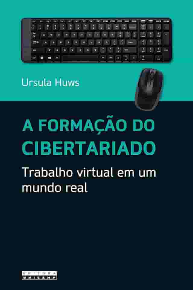 A formação do cibertariado: Trabalho virtual em um mundo real