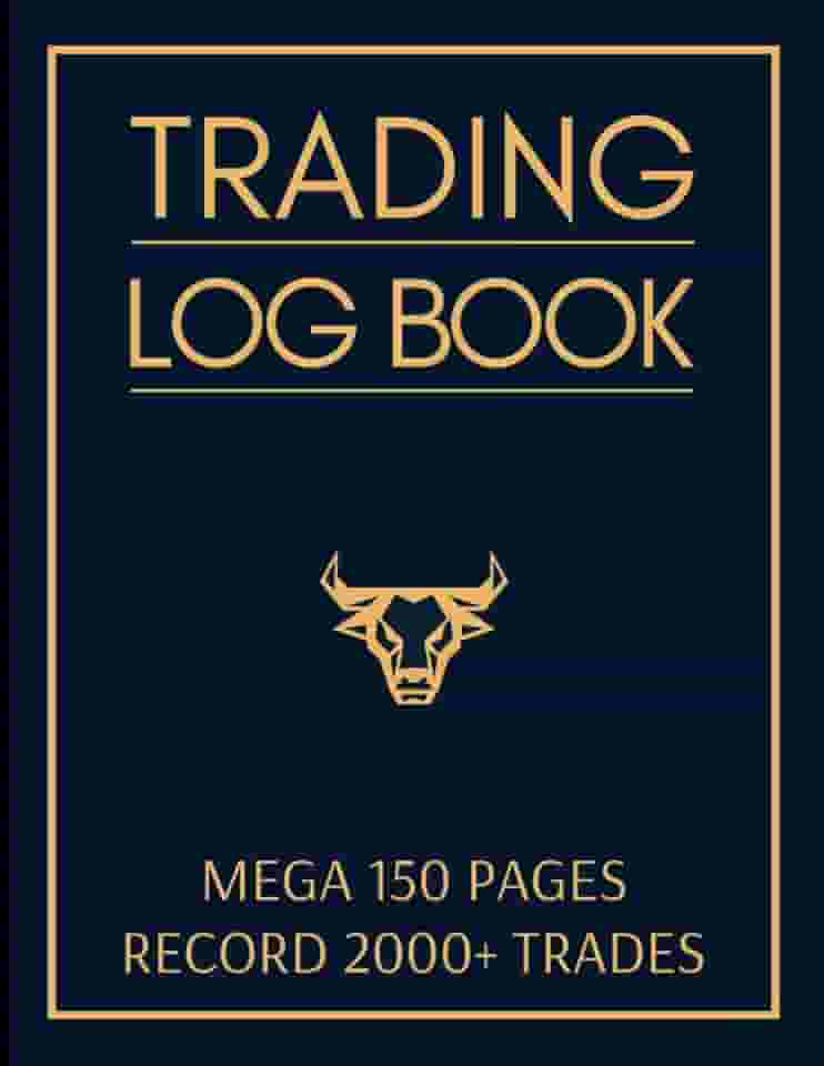 Trading Log Book: Mega 150 Page Journal to Record 2000+ Trades, with Checklists, Goals, Rules & more, for Stocks, Forex, Options & Crypto Day Traders & Investors