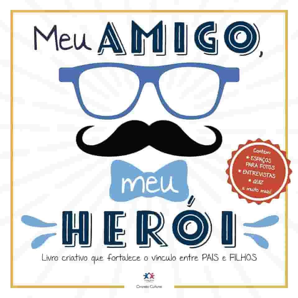 Meu amigo, meu herói: Livro criativo que fortalece o vínculo entre pais e filhos