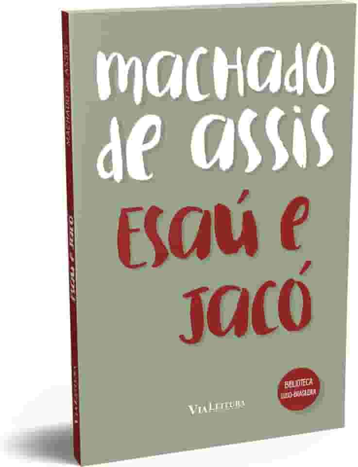 Esaú e Jacó - Machado de Assis: Texto integral com notas explicativas dos termos não usuais
