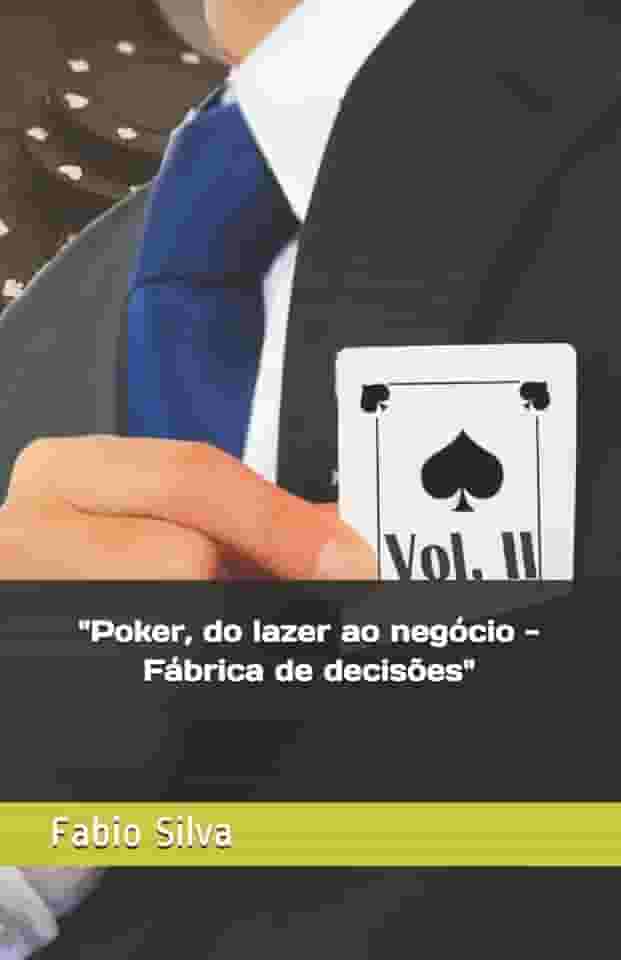 Poker, do lazer ao negócio: Fábrica de decisões: 1