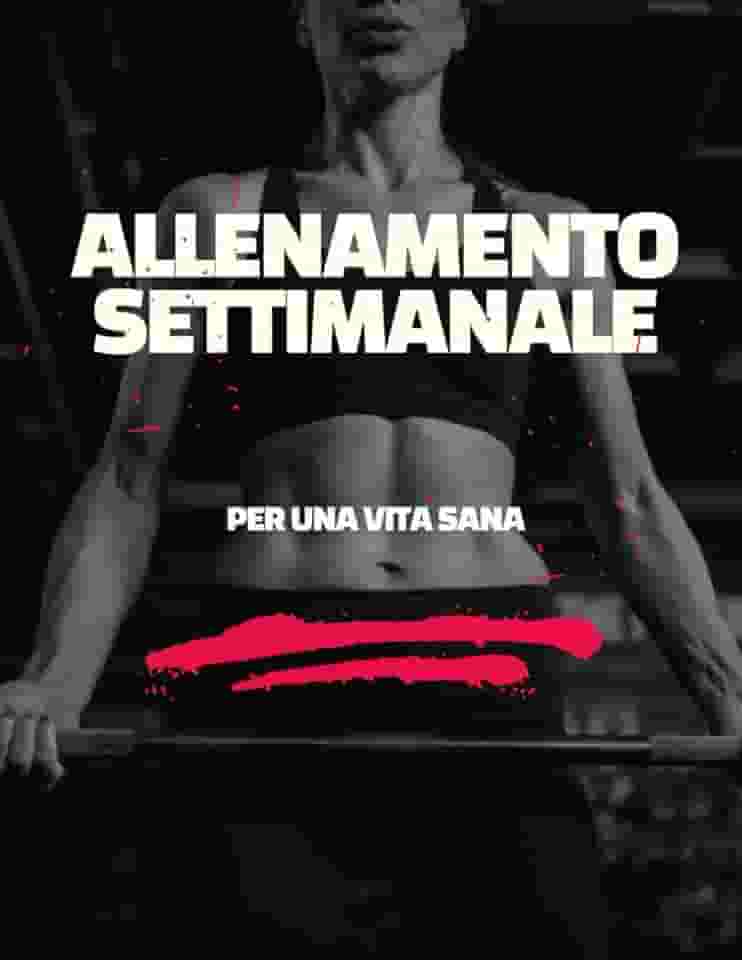 Allenamento Settimanale per una Vita Sana: Un Allenamento Settimanale per una Vita Sana e Felice (Italian Edition)