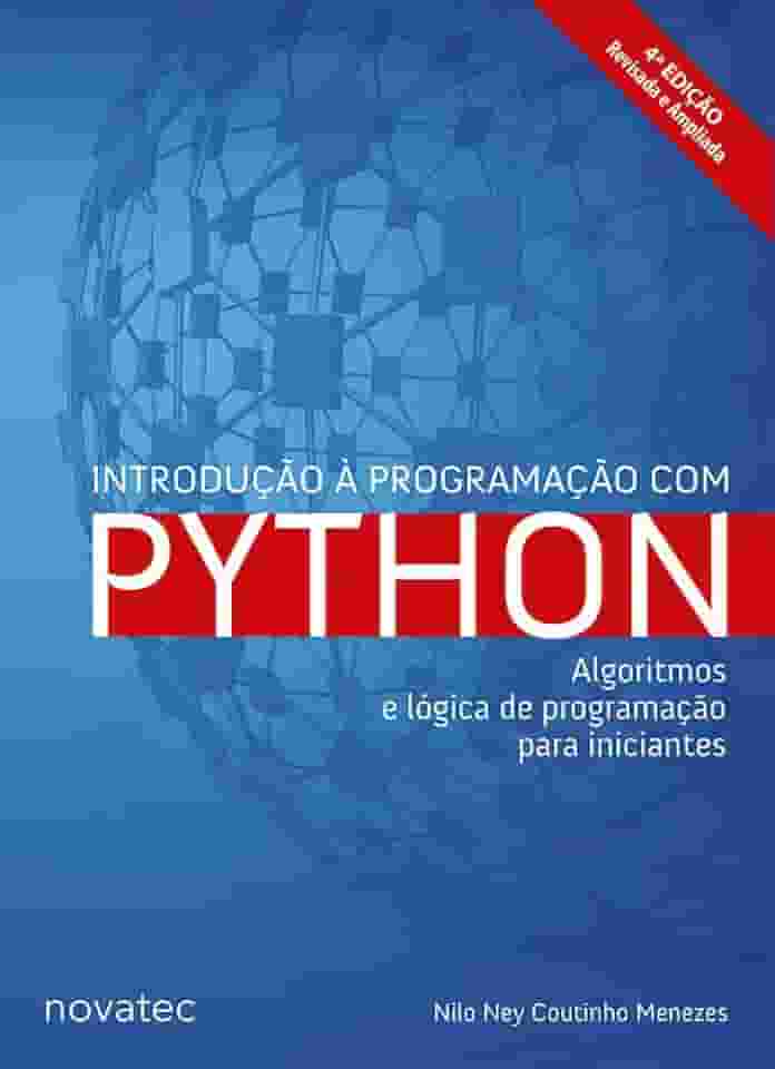 Introdução à Programação com Python – 4ª Edição: Algoritmos e lógica de programação para iniciantes