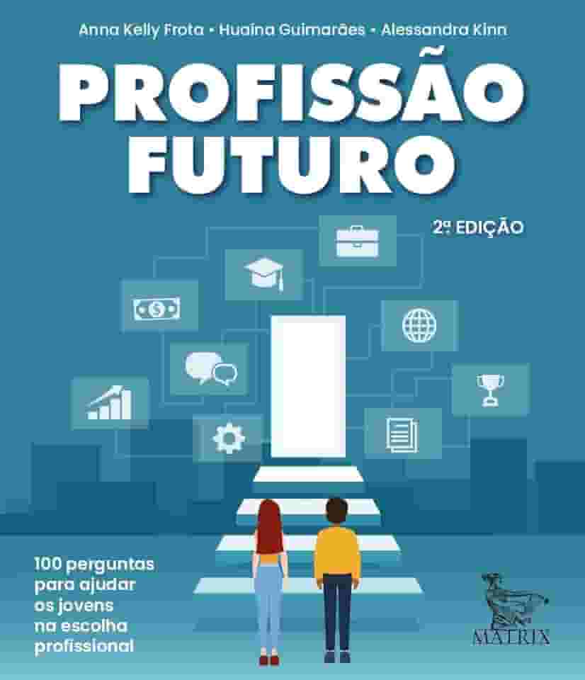 Profissão futuro: 100 perguntas para auxiliar na escolha profissional