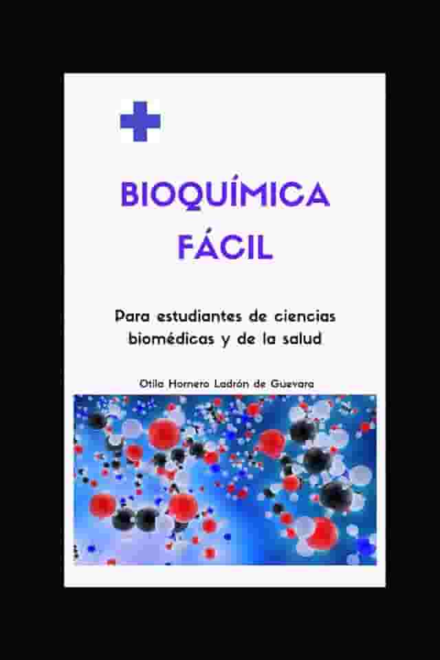 BIOQUÍMICA FÁCIL: Para estudiantes de ciencias biomédicas y de la salud (ESTUDIANTES DE CIENCIAS DE LA SALUD)
