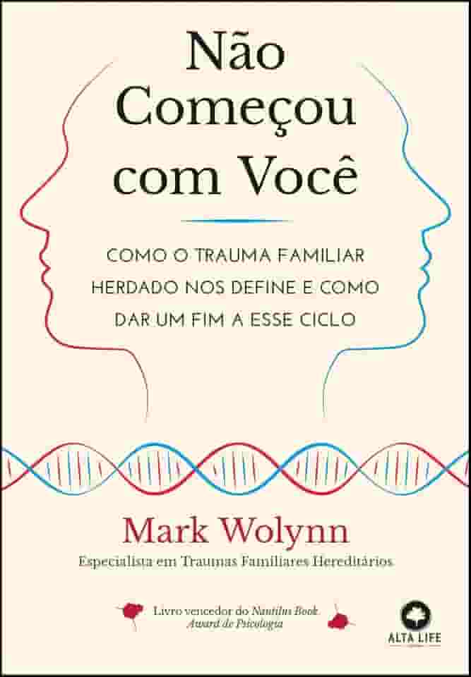 Não Começou com Você: Como o Trauma Familiar Herdado nos Define e Como dar um fim a Esse Ciclo