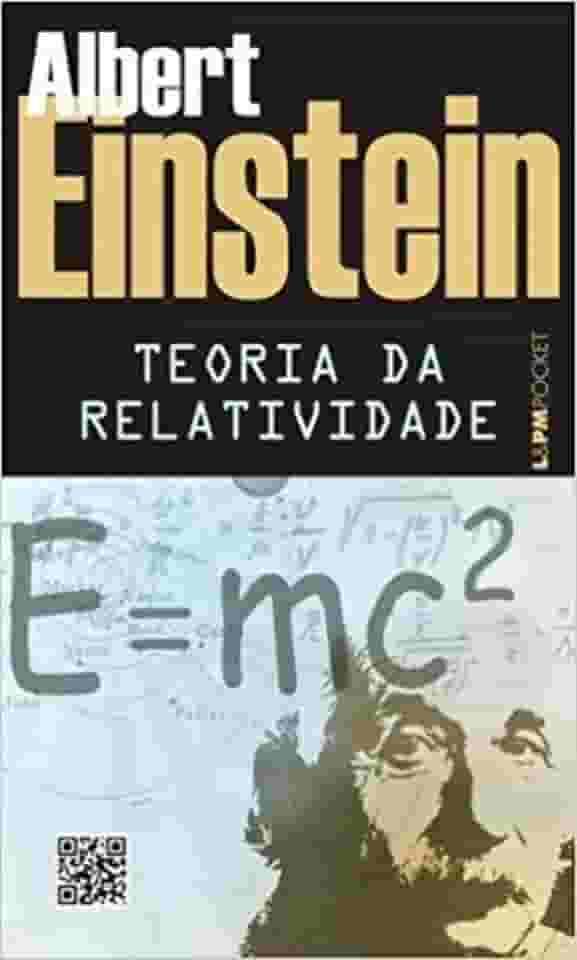 Teoria da Relatividade: Sobre a Teoria da Relatividade Especial e Geral