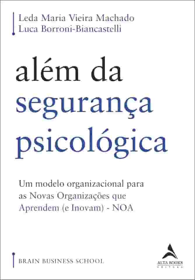 Além da Segurança Psicológica: um Modelo Organizacional Para as Novas Organizações que Aprendem (e Inovam) – noa