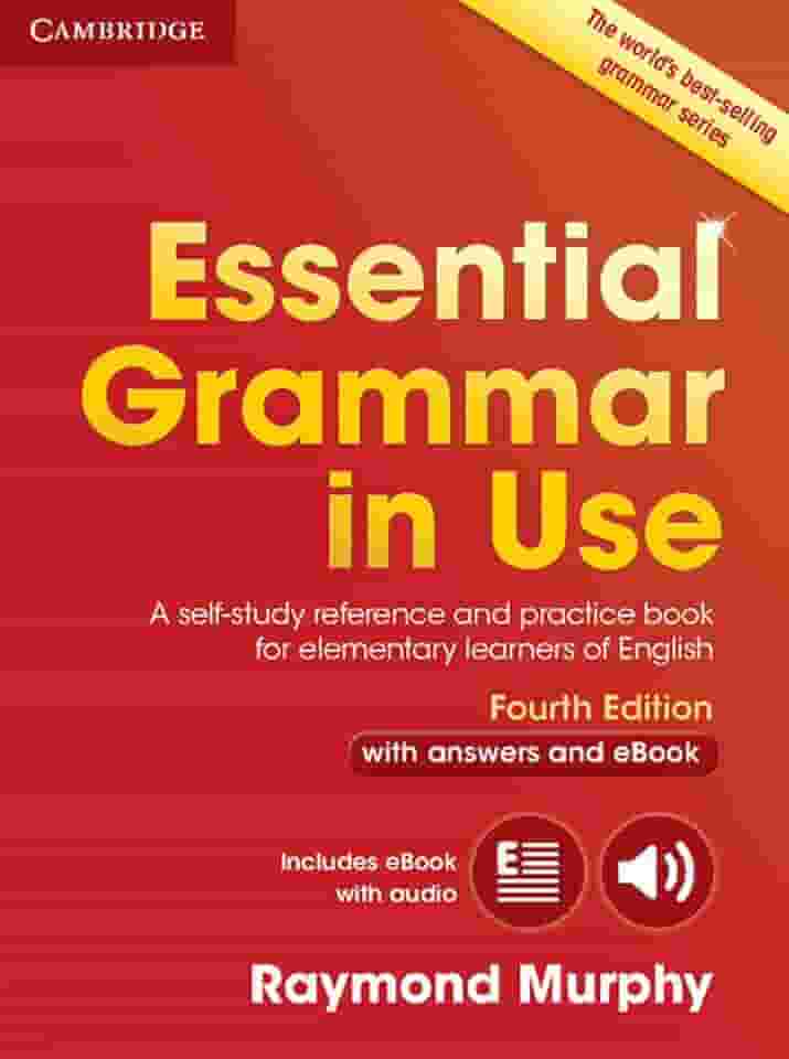 Essential Grammar in Use with Answers and Interactive eBook: A Self-Study Reference and Practice Book for Elementary Learners of English