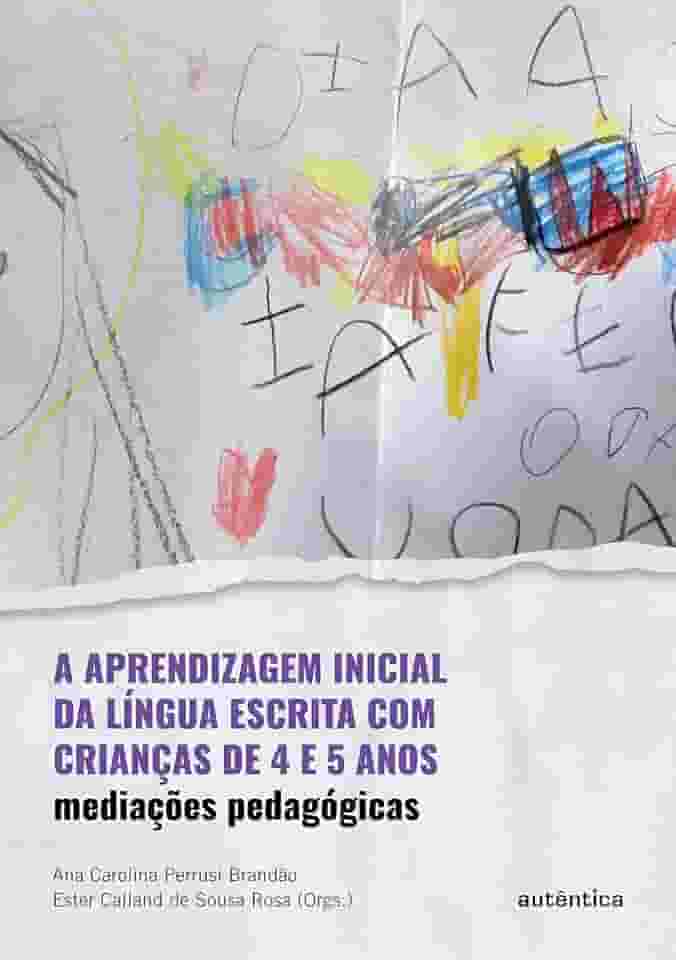 A aprendizagem inicial da língua escrita com crianças de 4 e 5 anos: Mediações pedagógicas