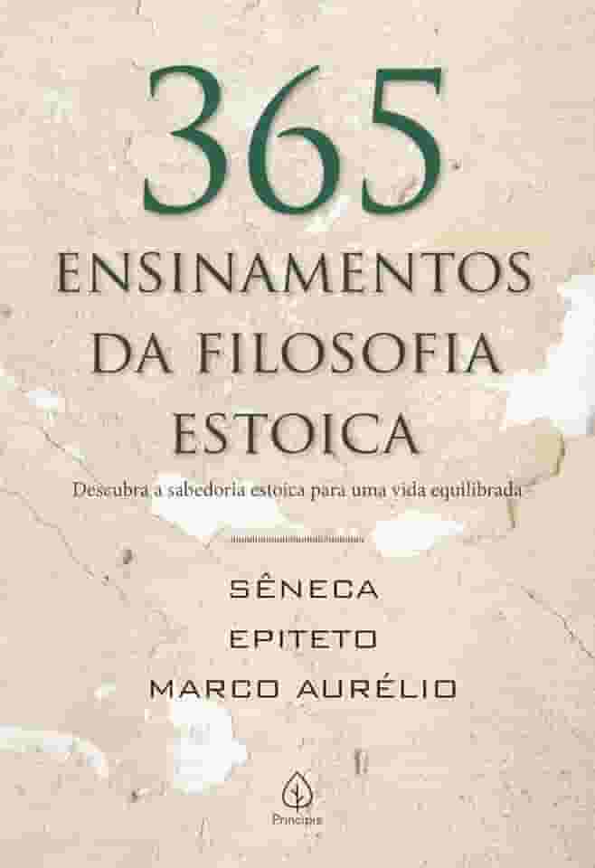 365 Ensinamentos da Filosofia Estoica: Descubra a sabedoria estoica para uma vida equilibrada