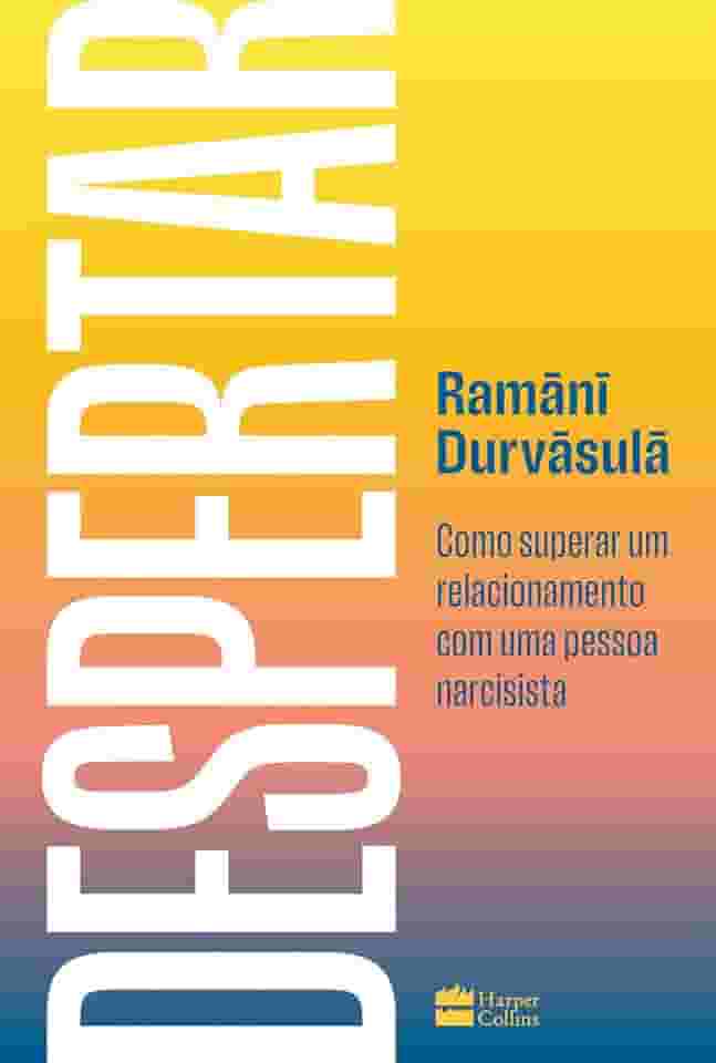 Despertar: Como superar um relacionamento com uma pessoa narcisista – Da mesma autora de "O problema não é você"