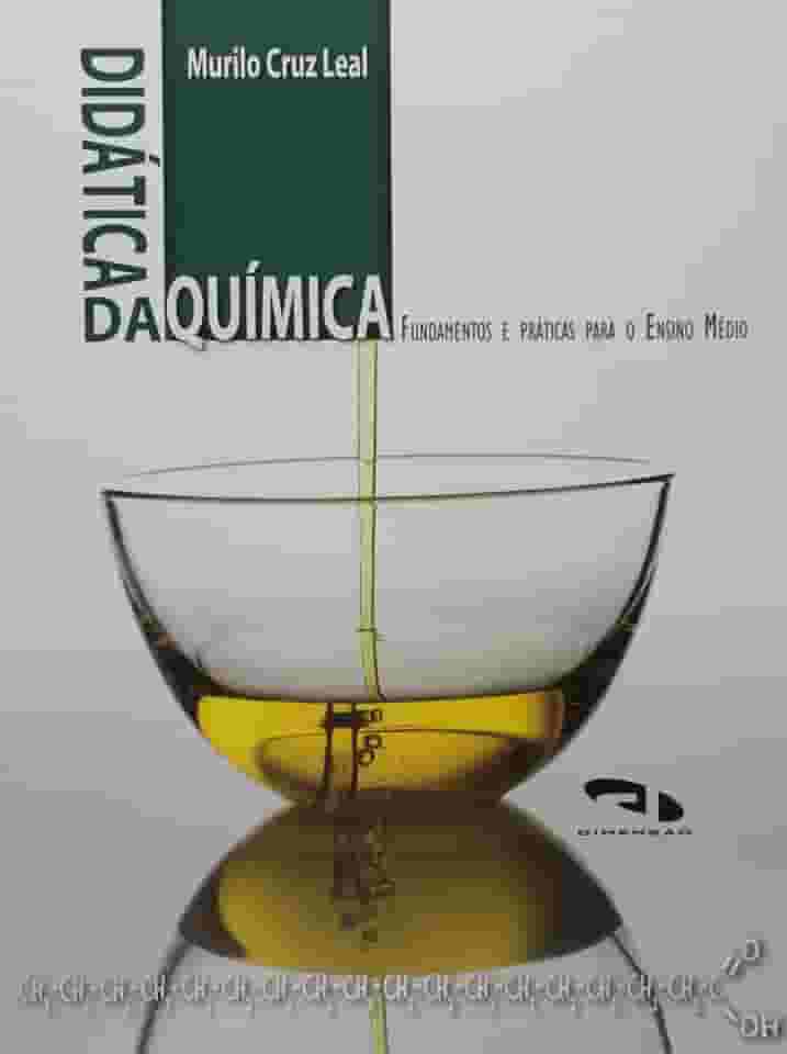 Didática da Química. Fundamentos e Práticas Para o Ensino Médio