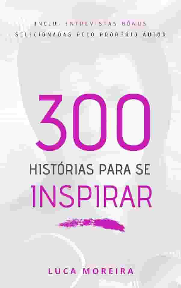 300 Histórias para se Inspirar