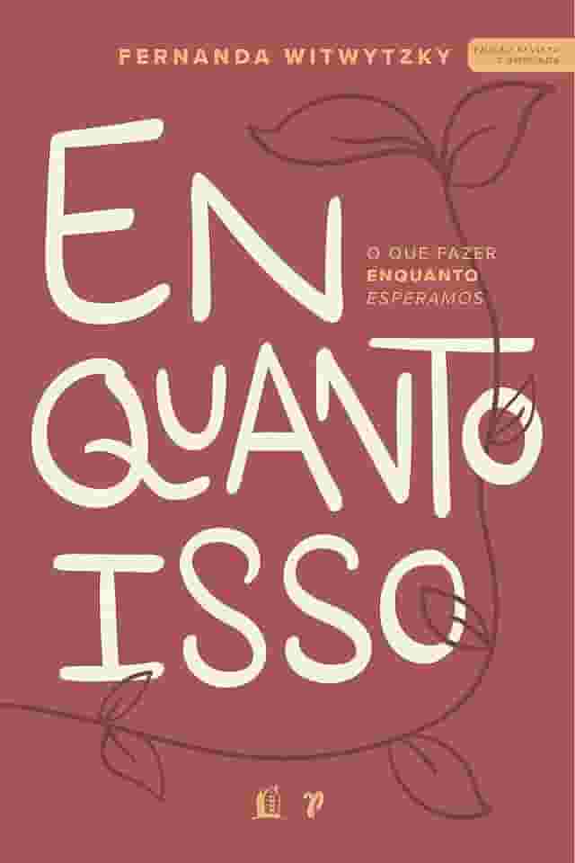 Enquanto isso: O que fazer enquanto esperamos