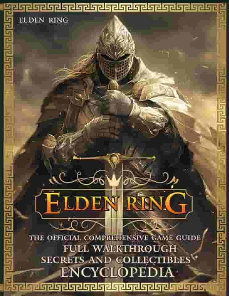 ELDEN RING: The OFFICIAL COMPREHENSIVE GAME GUIDE: Full Walkthrough, Secrets and Collectibles, ENCYCLOPEDIA