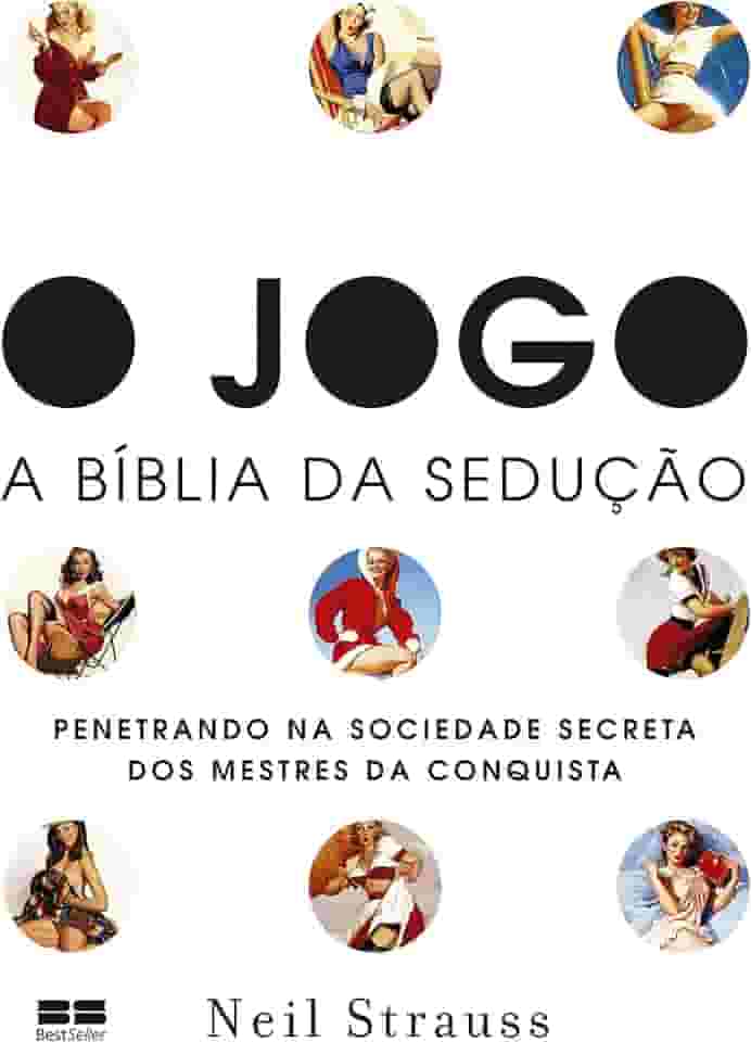 O jogo: - A bíblia da sedução