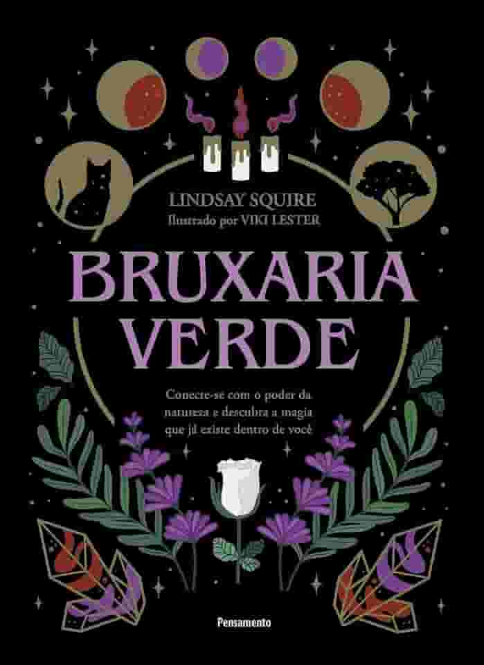Bruxaria Verde: Conecte-se com o Poder da Natureza e Descubra a Magia que já Existe Dentro de Você
