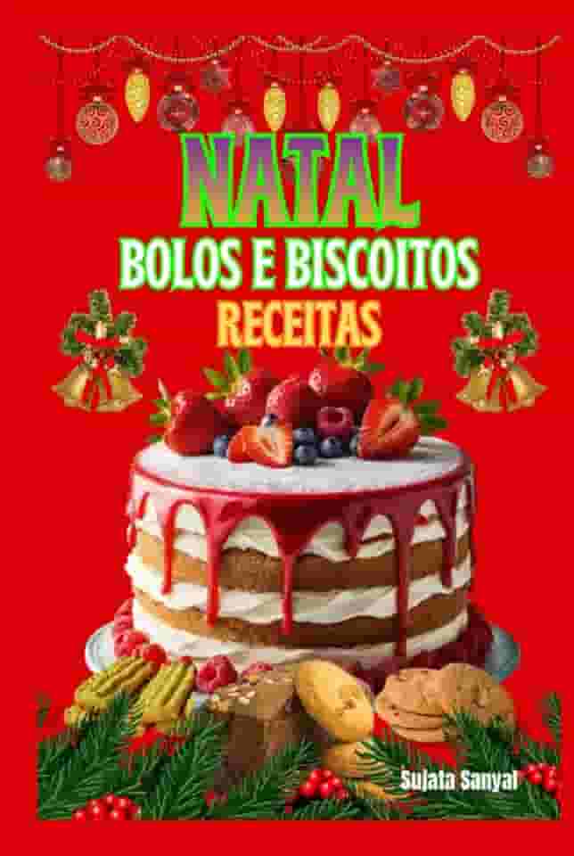Natal Bolos e Biscoitos Receitas: Cada receita carrega um toque de tradição, tornando-se uma maneira maravilhosa de compartilhar o calor do Natal com a família e os amigos.