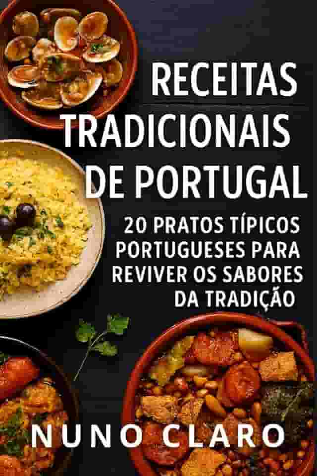 Receitas Tradicionais de Portugal: 20 Pratos Típicos Portugueses para Reviver os Sabores da Tradição (Receitas e Sabores do Mundo) (Portuguese Edition)