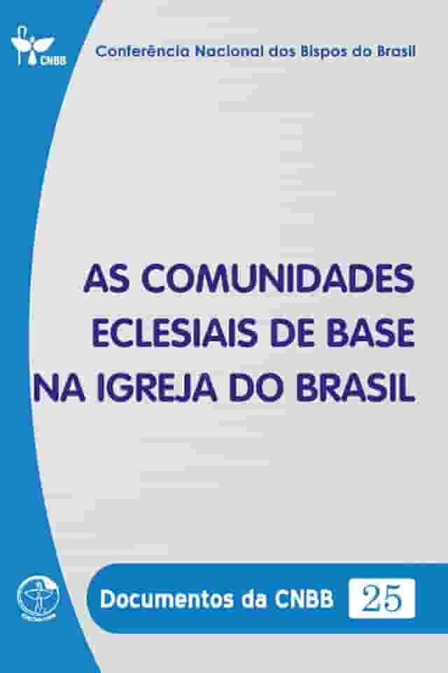 As Comunidades Eclesiais de Base na Igreja no Brasil - Documentos da CNBB 25 - Digital