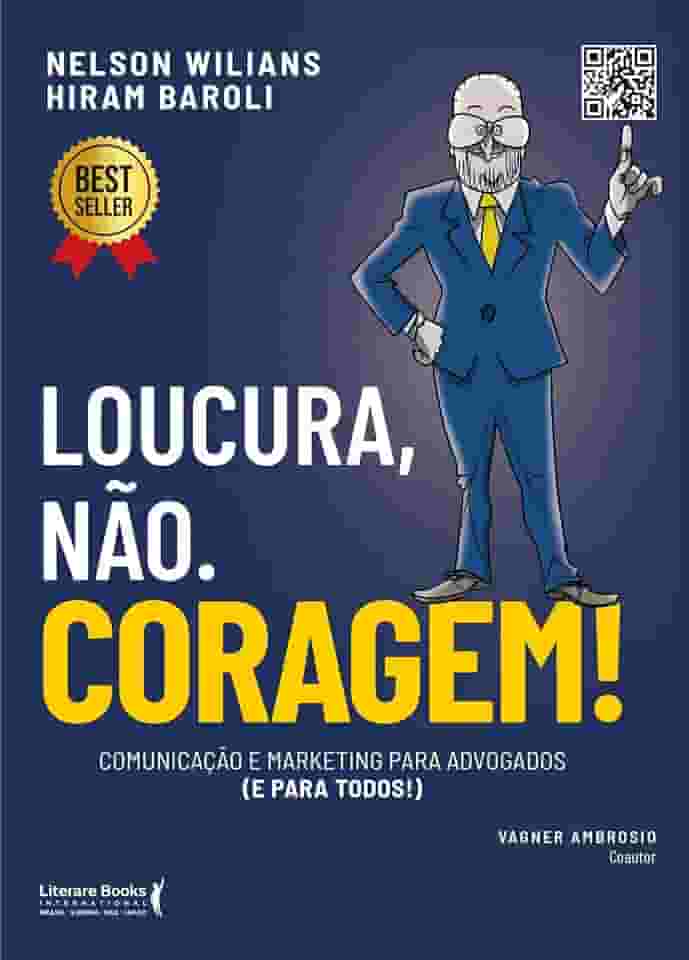 Loucura, Não. Coragem!: Comunicação e Marketing Para Advogados (e Para Todos)