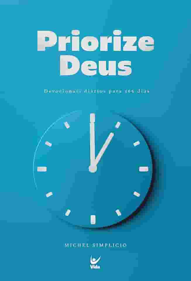 Priorize Deus: Devocionais Diários Para 366 Dias