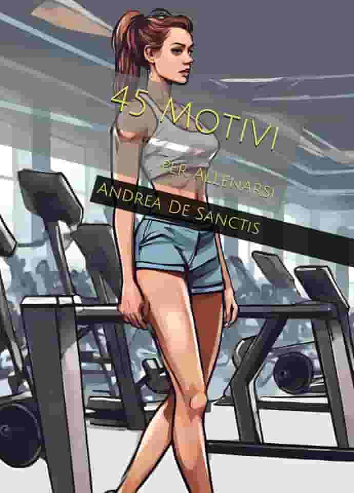 45 Motivi per Allenarsi (Sport e Motivazione) (Italian Edition)