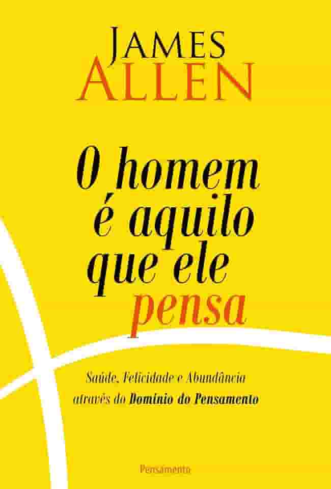 O Homem é Aquilo que Ele Pensa