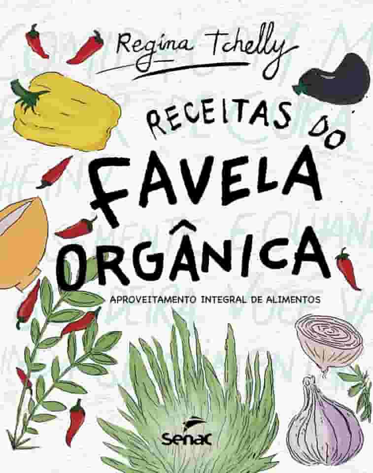 Receitas do favela orgânica: Aproveitamento Integral de Alimentos
