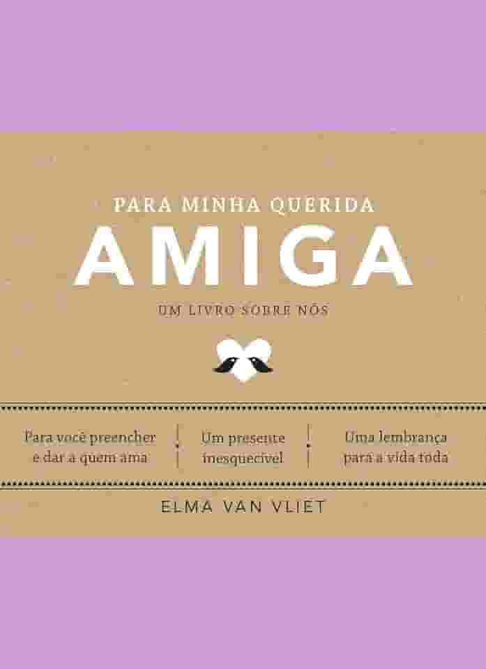 Para minha querida amiga (Um livro sobre nós): Um livro sobre nós - Livro 4