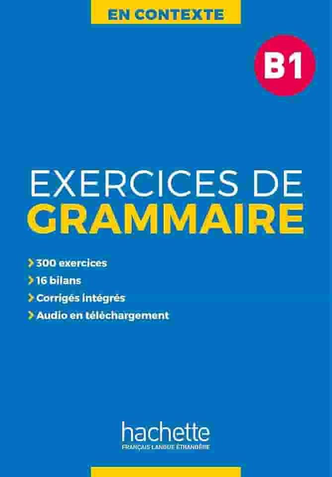 En Contexte - Exercices de Grammaire B1 + Audio Mp3 + Corriges: excercises de grammaire B1: Vol. 1