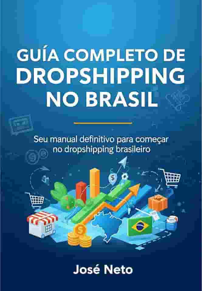 GUIA COMPLETO DE DROPSHIPPING NO BRASIL: Seu manual definitivo para começar no dropshipping brasileiro (Marketing Digital)