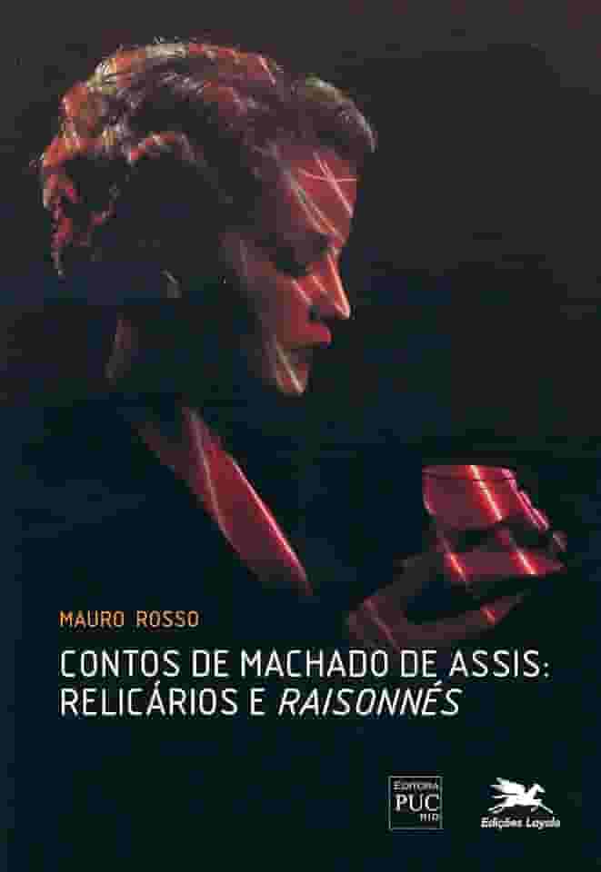 Contos de Machado de Assis - Relicários e "raisonnés"