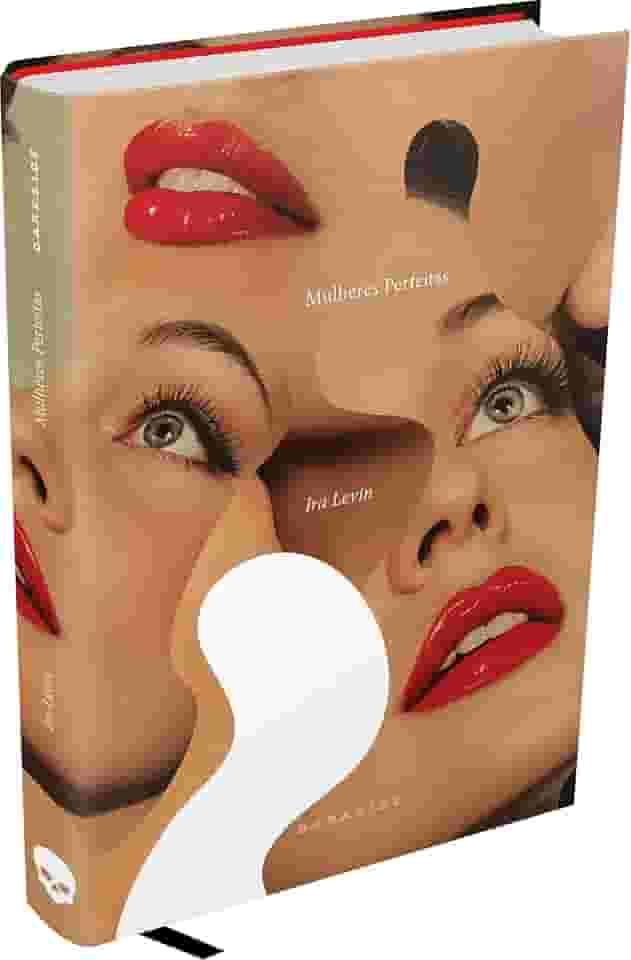 MULHERES PERFEITAS - CLÁSSICO DO SUSPENSE, DO MESMO AUTOR DE O BEBÊ DE ROSEMARY