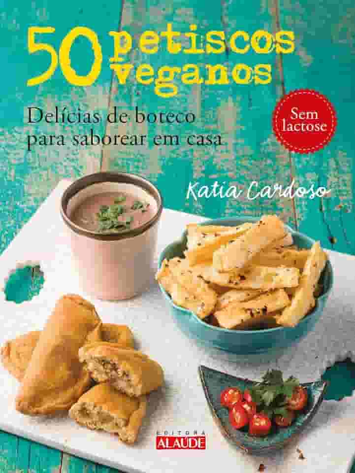 50 Petiscos Veganos: Delícias de Boteco Para Saborear em Casa
