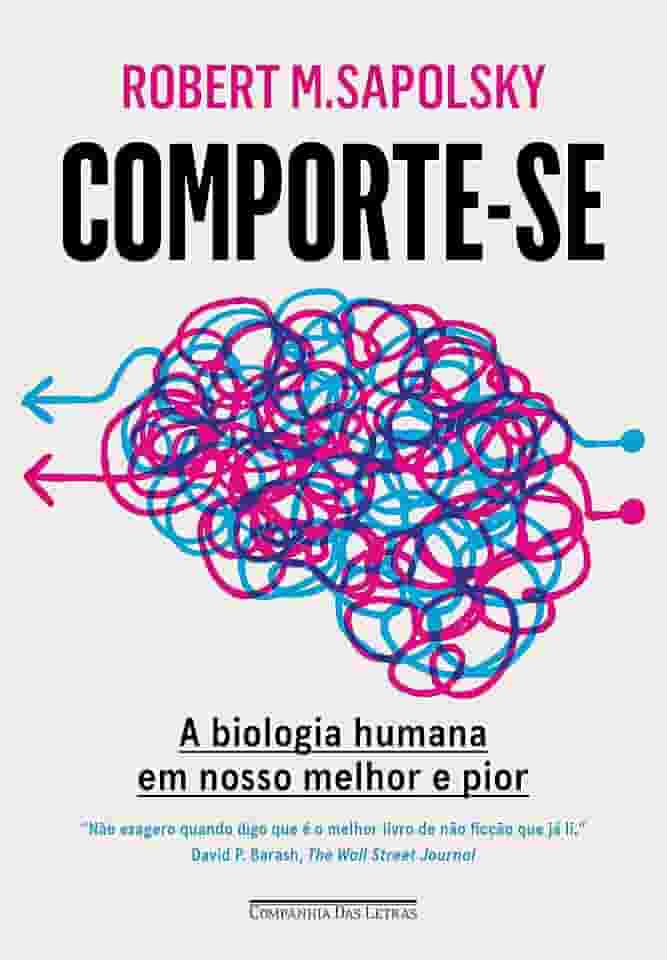 Comporte-se: A biologia humana em nosso melhor e pior