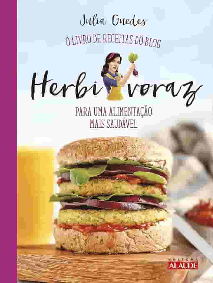Herbivoraz: o Livro de Receitas do Blog Para uma Alimentação Mais Saudável