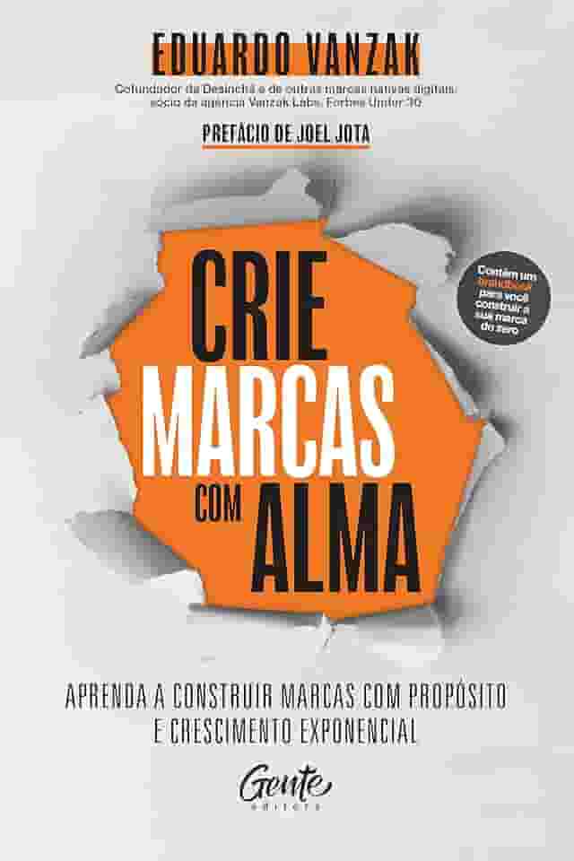 Crie marcas com alma: Aprenda a construir marcas com propósito e crescimento