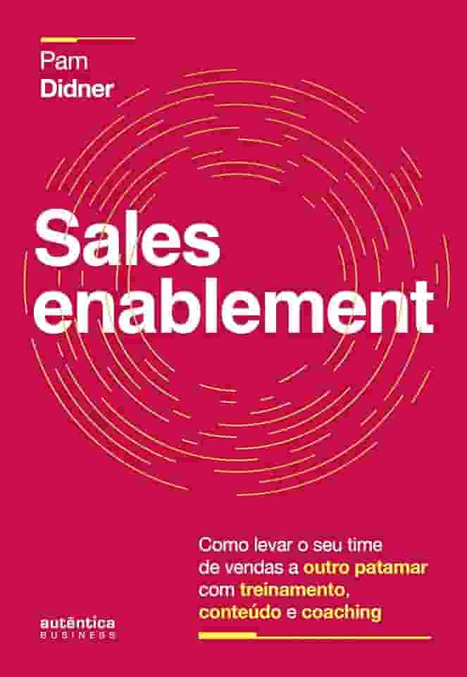 Sales Enablement: Como levar o seu time de vendas a outro patamar com treinamento, conteúdo e coaching